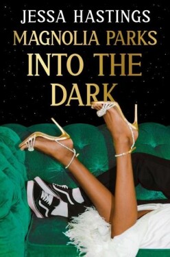 Magnolia Parks: Into the Dark: Book 5 - The BRAND NEW book in the Magnolia Parks Universe series - Jessa Hastings