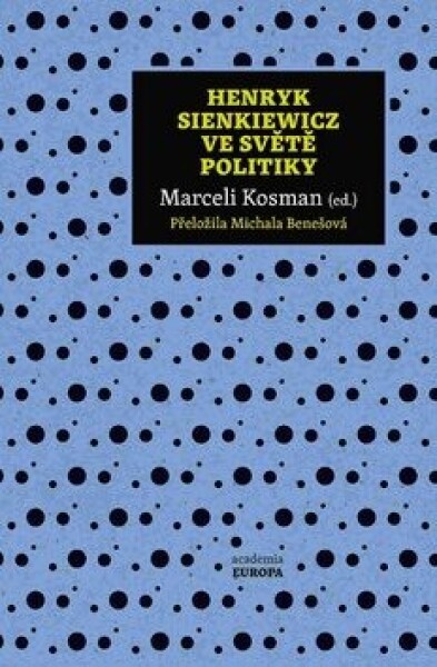 Henryk Sienkiewicz ve světě politiky Kosman Marceli