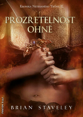 Prozřetelnost ohně - Brian Staveley