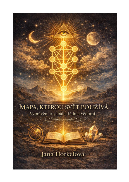 Mapa, kterou svět používá : vyprávění o kabale, řádu a vědomí - Jana Horkelová