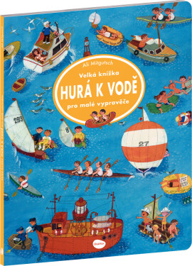 Velká knížka Hurá k vodě pro malé vypravěče - Ali Mitgutsch