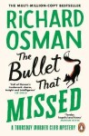 The Bullet That Missed: (The Thursday Murder Club 3), 1. vydání - Richard Osman
