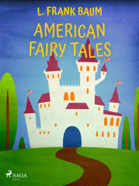 American Fairy Tales - Lyman Frank Baum - e-kniha