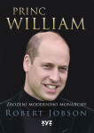 Princ William: zrození moderního monarchy - Robert Jobson