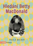 Hledání Betty MacDonald | Paula Becker, Daniela Reischlová