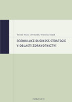 Formulace business strategie v oblasti zdravotnictví - Jiří Vaněk, Vratislav Kozák, Tomáš Vican