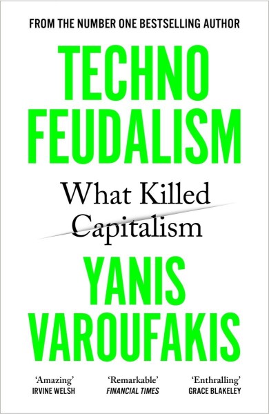 Technofeudalism: What Killed Capitalism - Yanis Varoufakis