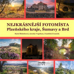 Nejkrásnější fotomísta Plzeňského kraje, Šumavy Brd