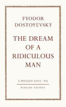 Dream of a Ridiculous Man - Fjodor Michajlovič Dostojevskij