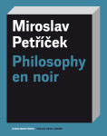 Philosophy en noir - Miroslav Petříček