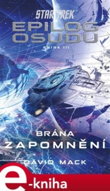 Star Trek: Epilog osudu Kniha III Brána zapomnění David Mack