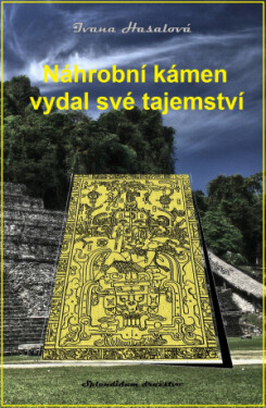 Náhrobní kámen vydal své tajemství - Ivana Hasalová - e-kniha