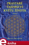 Prastaré tajemství květu života - sv. 2, 3. vydání - Drunvalo Melchizedek