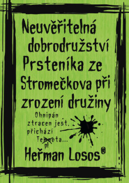 Neuvěřitelná dobrodružství Prsteníka ze Stromečkova při zrození družiny - Heřman Losos - e-kniha