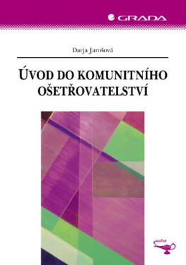 Úvod do komunitního ošetřovatelství - Darja Jarošová