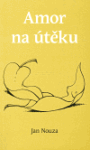 Amor na útěku Jan Nouza