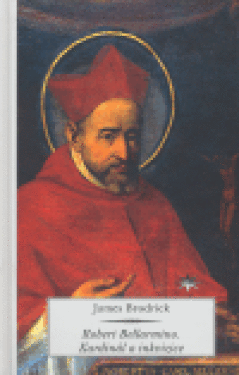 Robert Bellarmino: Kardinál a inkvizice - James Brodrick