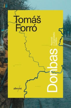 Donbas - Reportáž z ukrajinského konfliktu - Tomáš Forró