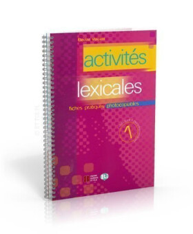Activités lexicales 1: Fiches pratiques photocopiables Niveau Débutant: Pre-intermédiaire - Electre Vincent