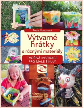 Výtvarné hrátky s různými materiály - Petra Vondrová - e-kniha