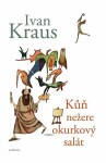 Kůň nežere okurkový salát Ivan Kraus