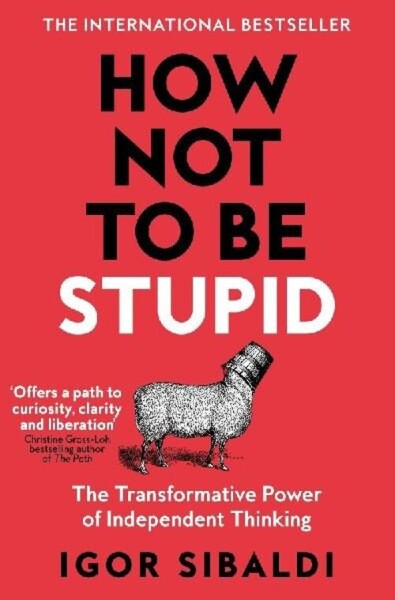 How Not To Be Stupid