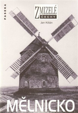Zmizelé Čechy - Mělnicko - Jan Kilián