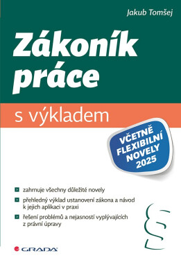 Zákoník práce s výkladem (včetně flexibilní novely 2025) - Jakub Tomšej