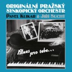 Jiří Suchý a Originální Pražský Synkopický Orchestr, Pavel Klikar: Blues pro Tebe CD - Jiří Suchý