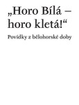 Horo Bílá Horo kletá!