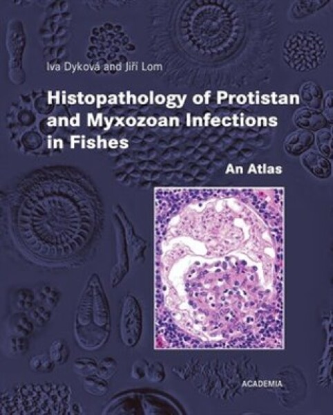 Histopathology of Protistan and Myxozoan Infections in Fishe Iva Dyková