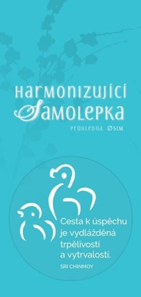 Harmonizující samolepka průhledná &quot;Cesta k úspěchu je vydlážděná trpělivostí a vytrvalostí.&quot; průměr 5 cm - Sri Chinmoy