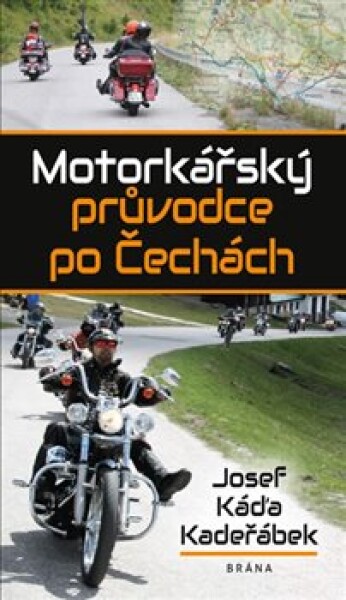 Motorkářský průvodce po Čechách Josef Káďa Kadeřábek