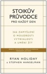 Stoikův průvodce pro každý den Ryan Holiday,