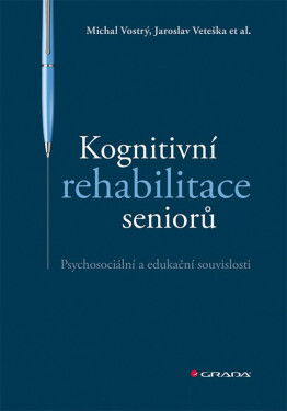 Kognitivní rehabilitace seniorů - Jaroslav Veteška, et al., Vostrý Michal
