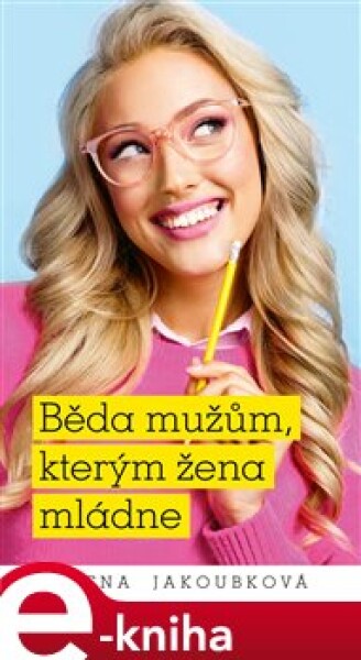 Běda mužům, kterým žena mládne Alena Jakoubková