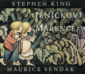 O Jeníčkovi a Mařence - Stephen King, Maurice Sendak