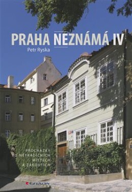 Praha neznámá IV Petr Ryska