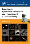 Experimenty s pixelovým detektorem pro výuku jaderné a částicové fyziky - Vladimír Vícha