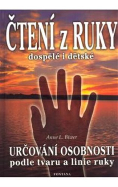 Čtení z ruky dospělé i dětské - Určování osobnosti podle tvaru a linie ruky - Anne L. Biwer