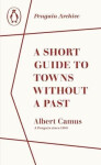 Short Guide to Towns Without a Past - Albert Camus