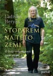 Stopařem na této zemi - O Boží velkoryrosti mezi námi - Ladislav Heryán