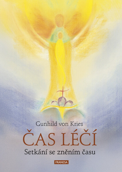 Čas Léčí - Setkání se zněním času - Gunhild Kilian-Kornell