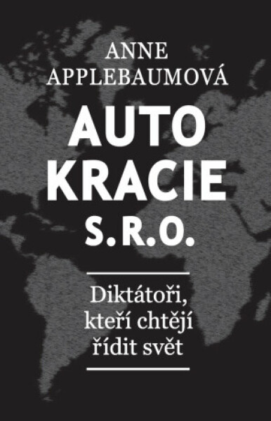 Autokracie, s.r.o. - Anne Applebaumová