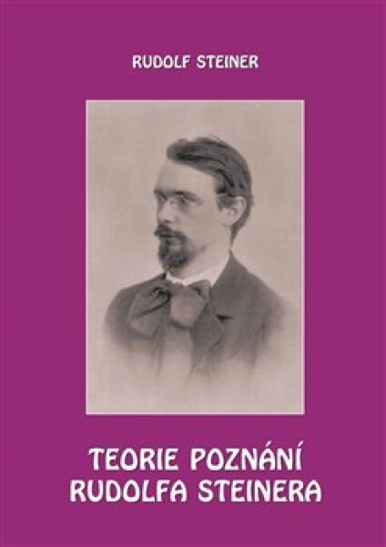 Teorie poznání Rudolfa Steinera - Rudolf Steiner