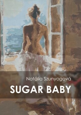 Sugar baby - Natália Szunyogová - e-kniha
