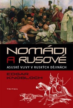 Nomádi a Rusové -Asijské vlivy v ruských dějinách - Edgar Knobloch