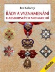 Řády vyznamenání habsburských monarchií Ivan Koláčný