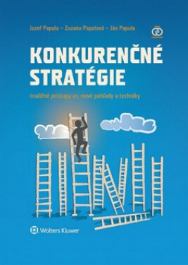 Konkurenčné stratégie - Jozef Papula; Zuzana Papulová; Ján Papula