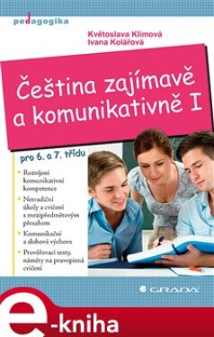 Čeština zajímavě a komunikativně I. Pro 6. a 7. třídu - Irena Kolářová, Květoslava Klímová e-kniha